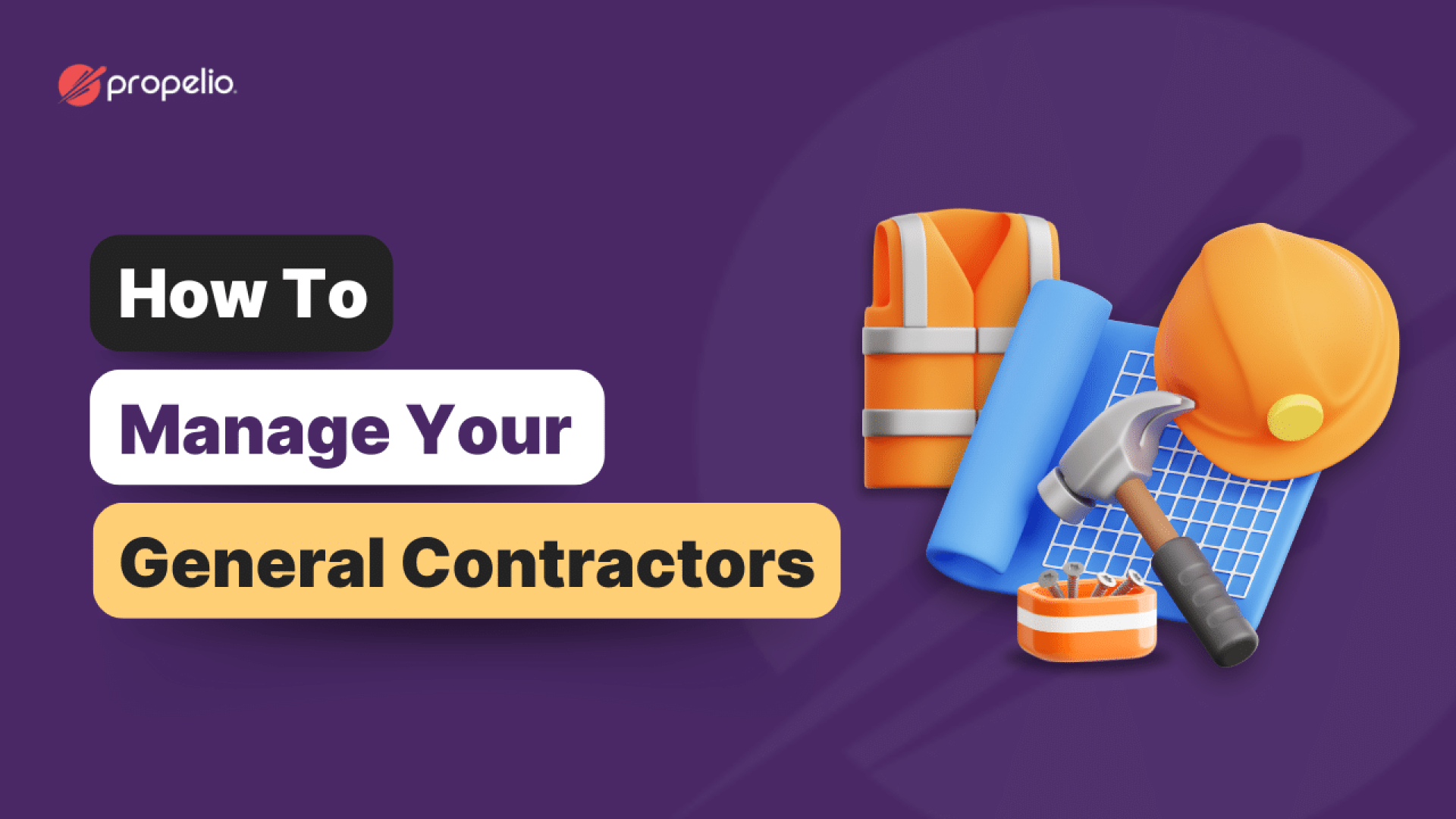 How to manage your general contractors